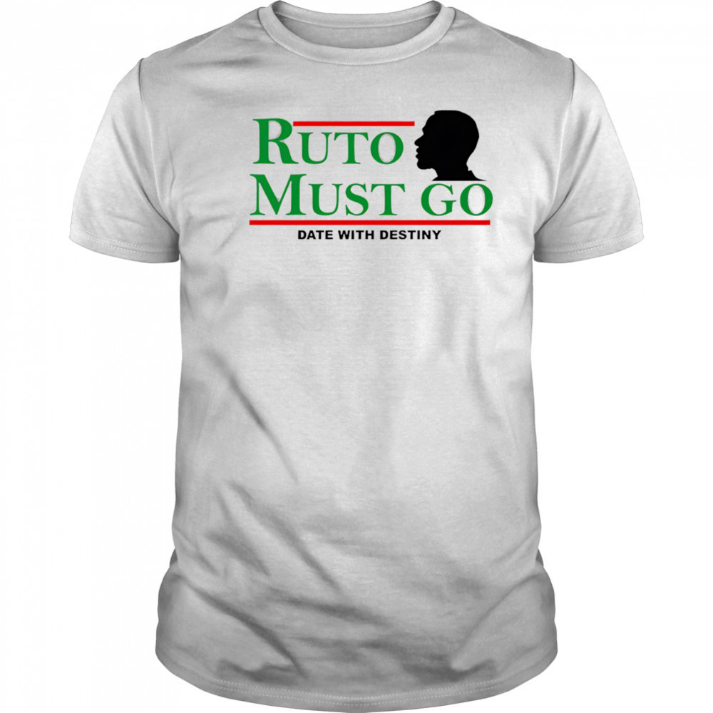 Ruto must go date with destiny shirt