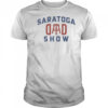 Saratoga dad show shirt