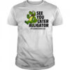 See You Later Alligator summer break cute shirt