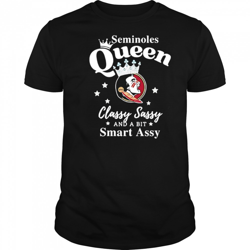 Seminoles Queen Classy Sassy And A Bit Smart Assy logo shirt