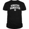 Sensitive Gangster shirt