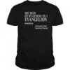 She Neon On My Genesis Till I Evangelion T-Shirt