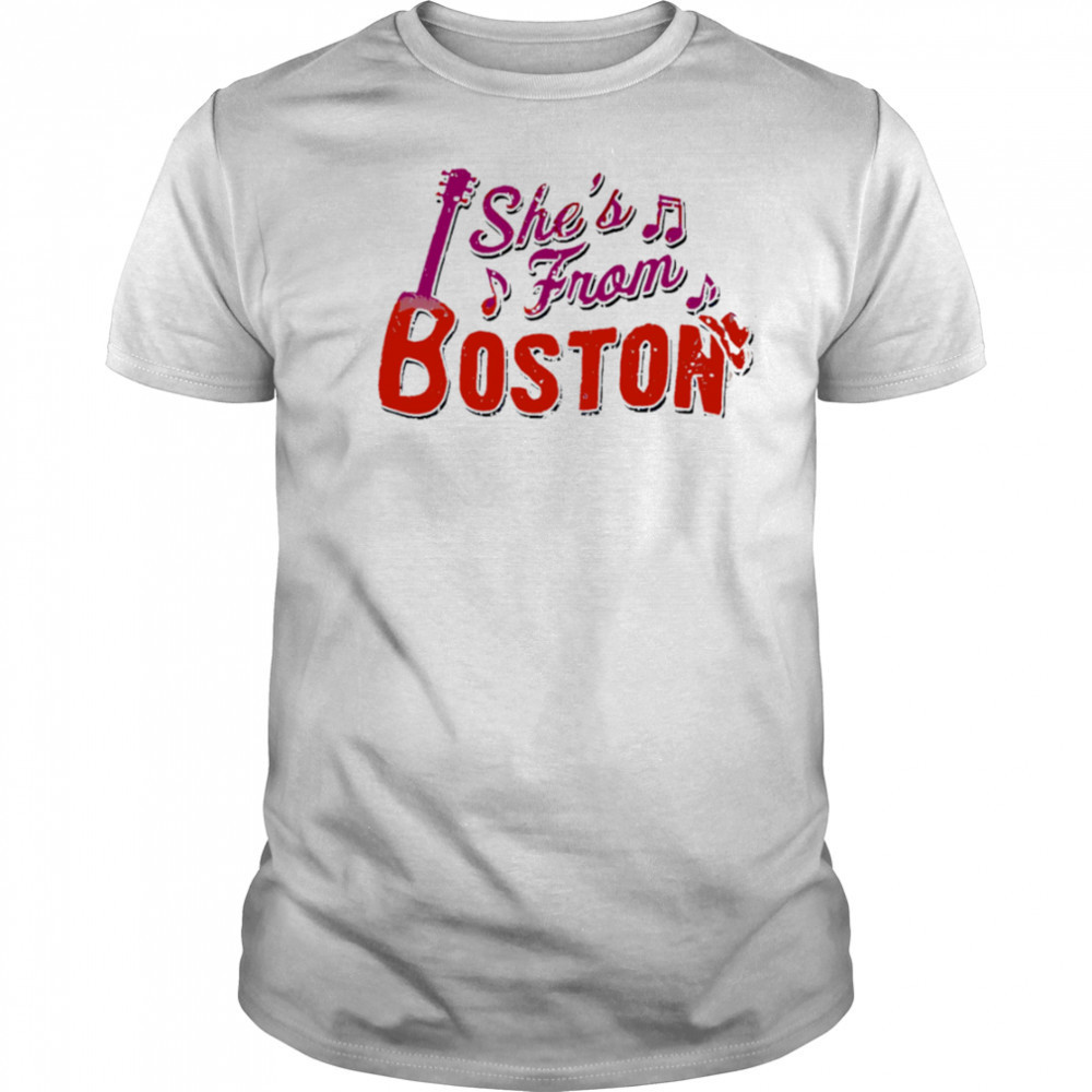 She’s from Boston music shirt
