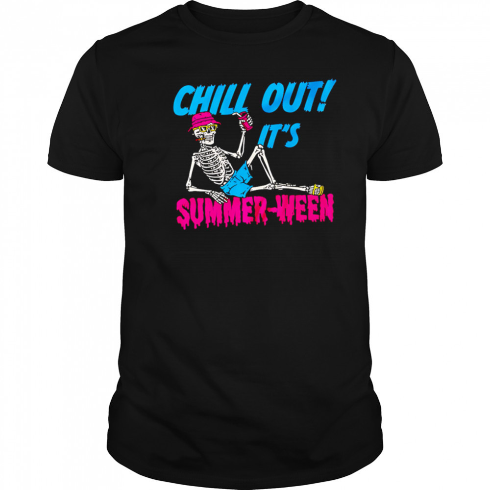 Skeleton Chill Out It’s Summer-Ween shirt