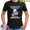 Skeleton ever looked at someone and thought why TF hasn’t anybody shirt