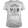 Skeleton I have three sides the quiet side the fun and crazy side the side you never want to see shirt