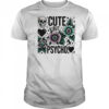 Skull cute but psycho shirt