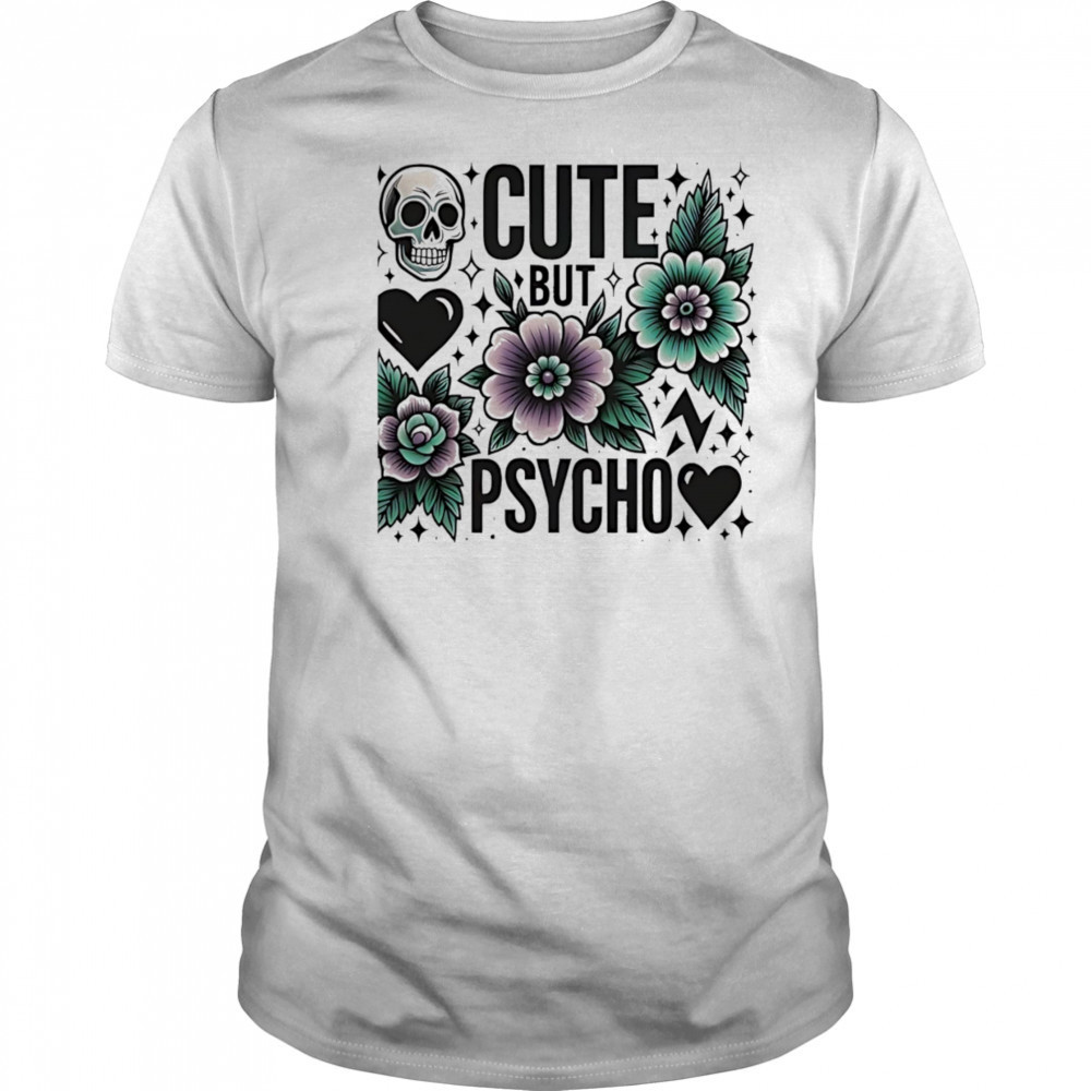 Skull cute but psycho shirt