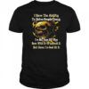 Skull I have the ability to drive people crazy I’m not sure if I was born with it shirt