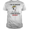 Snoopy And Woodstock I’m So Broke I Owe Myself Money T-Shirt