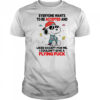 Snoopy everyone wants to be accepted and liked except for me I couldn’t give a flying fuck shirt