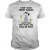 Snoopy I don’t have trust issues I just think most people are full of shit shirt