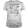 Snoopy I have three moods what the fuck are you fucking kidding me fuck this shirt