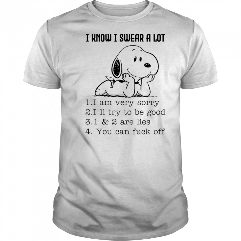 Snoopy I know I swear a lot I am very sorry I’ll try to be good shirt