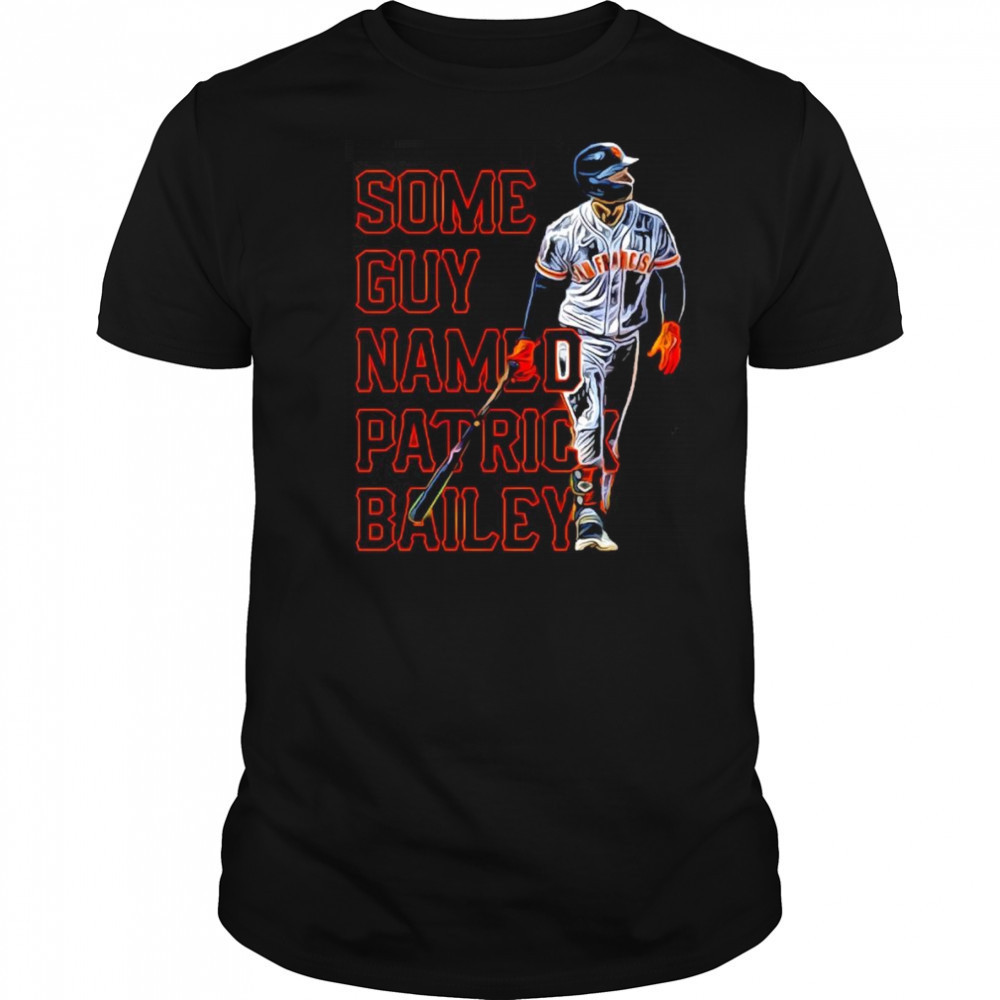 Some guy named Patrick Bailey shirt
