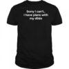 Sorry I can’t I have plans with my dildo shirt
