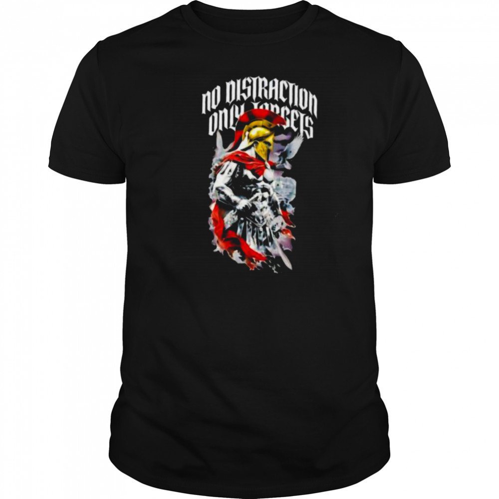 Spartan Warrior No Distraction Only Targets shirt