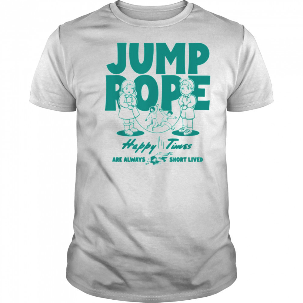 Squid Game Season 3 Jump Rope Happy Times Are Short Lived T Shirt