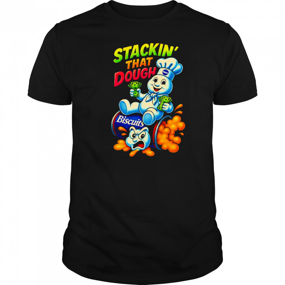 Stackin’ that dough shirt