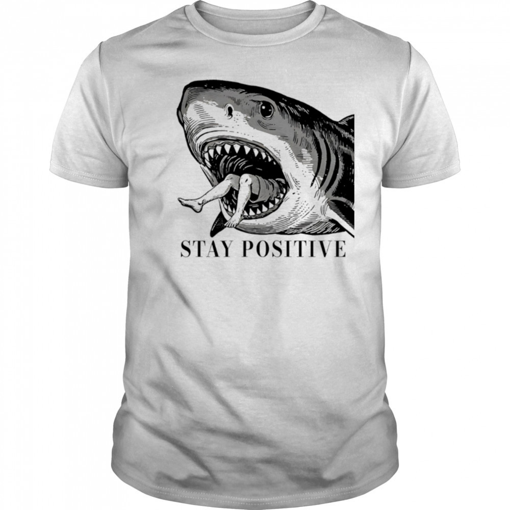 Stay Positive Shark vintage shirt