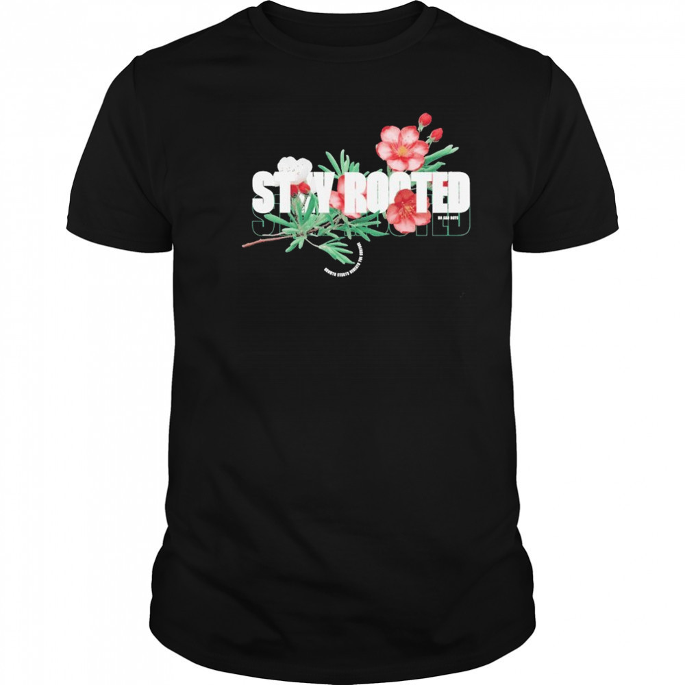 Stay Rooted No Sad Days T-shirt