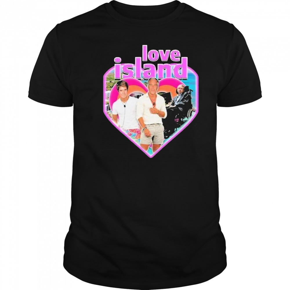 Stephen hawking jeffrey epstein love island heart shirt