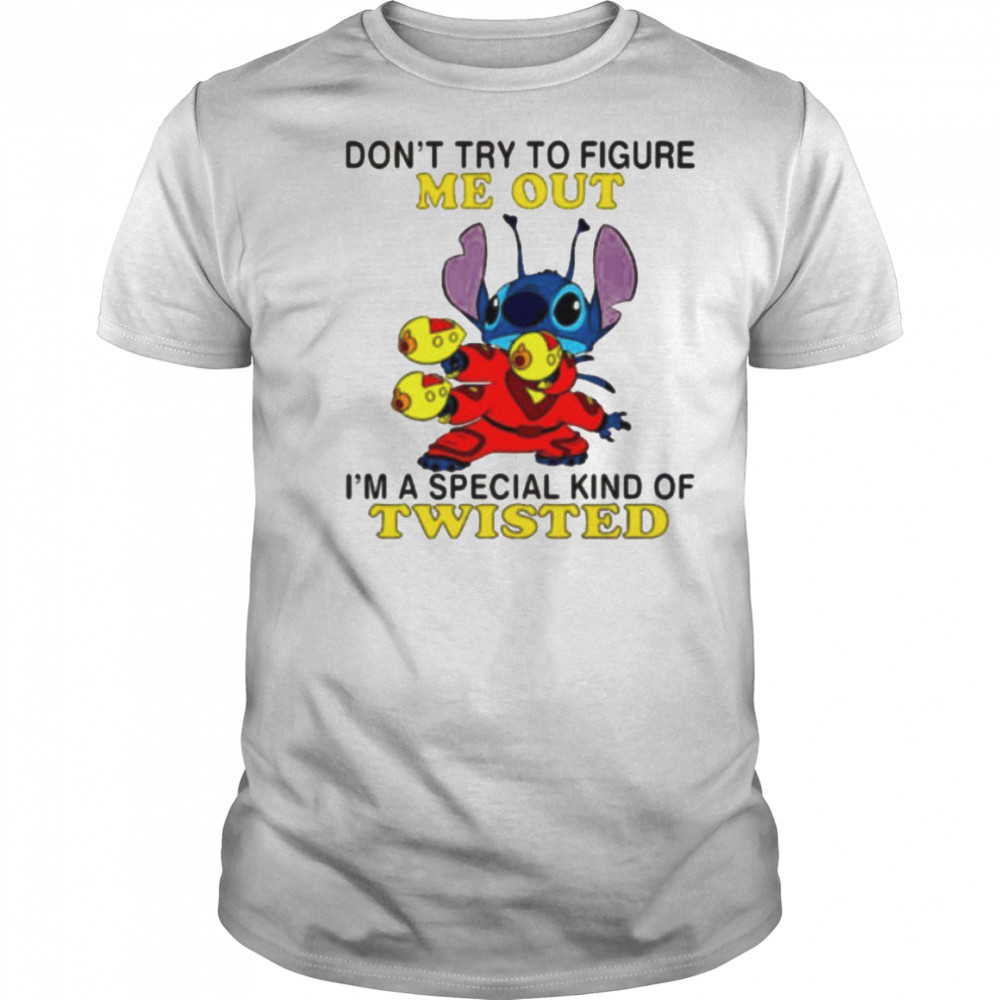 Stitch don’t try to figure me out i’m a special kind of twisted shirt