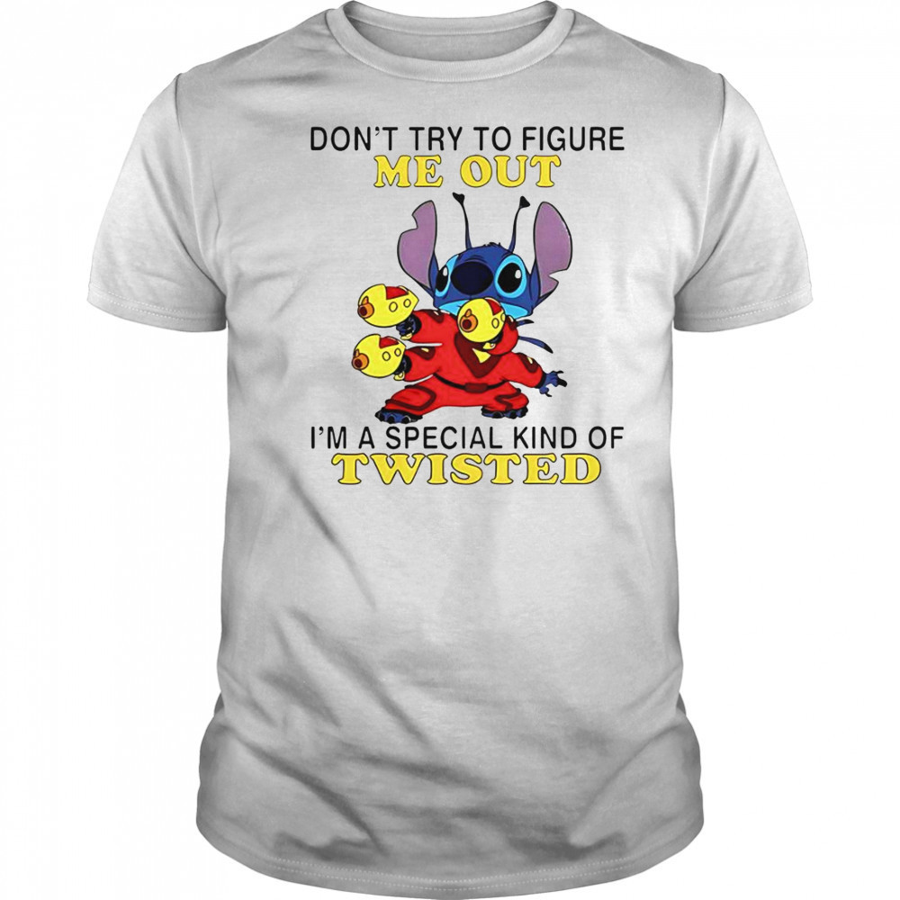 Stitch Don’t Try To Figure Me Out I’m A Special Kind Of Twisted T-Shirt