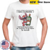 Stitch I told myself that I should stop drinking but I’m not about to listen to a drunk that talks to herself shirt