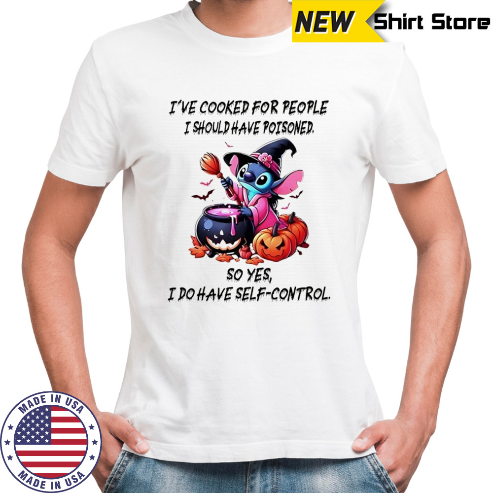 Stitch I’ve cooked for people I should have poisoned so yes I do have self-control Happy Halloween 2025 shirt