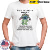 Stitch life is like a toilet there’s always an asshole trying to shit on your day shirt