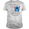 Stitch with a fuck fuck here and a fuck fuck there hereafuck thereafuck I don’t give a fuck fuck shirt
