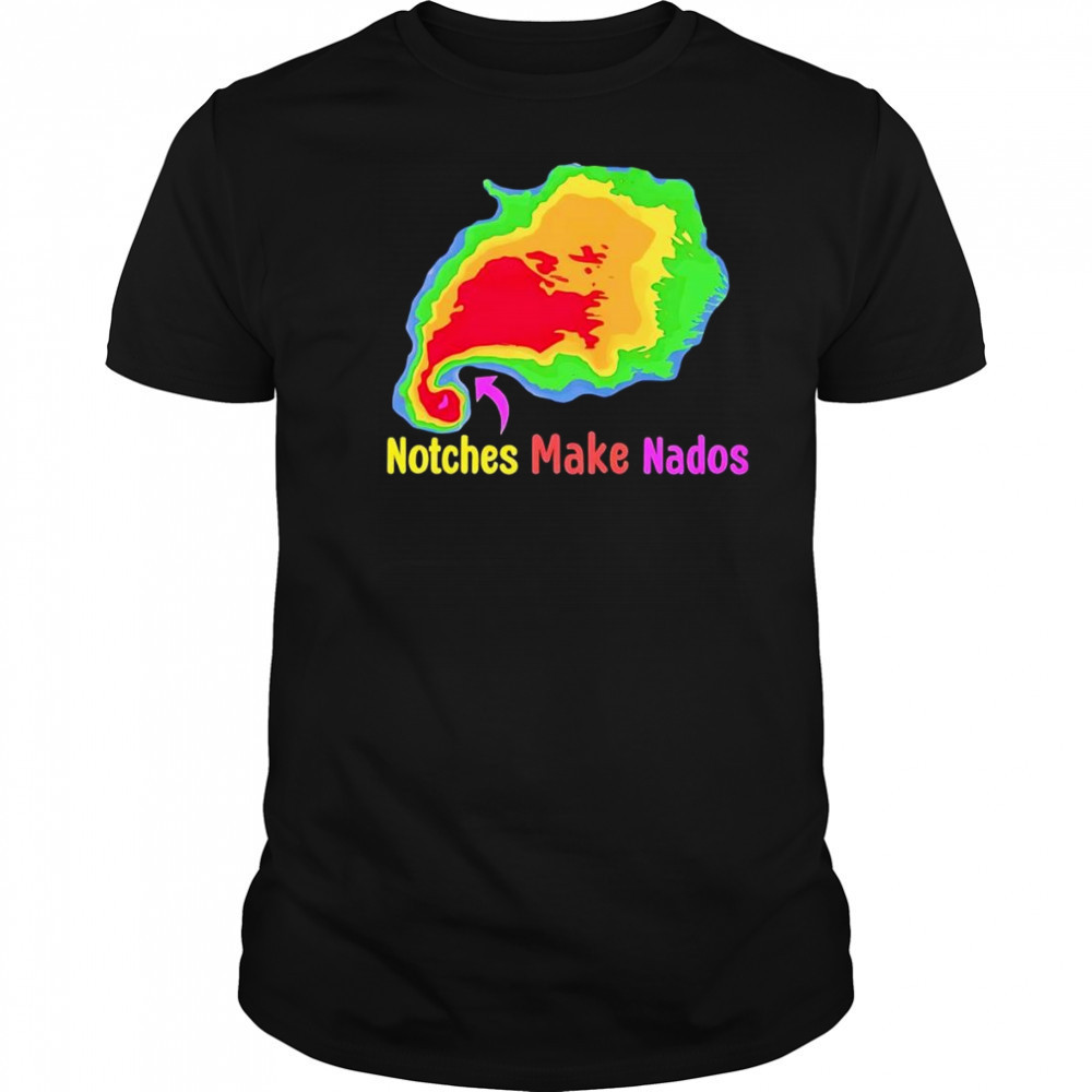 Storm notches make nados shirt