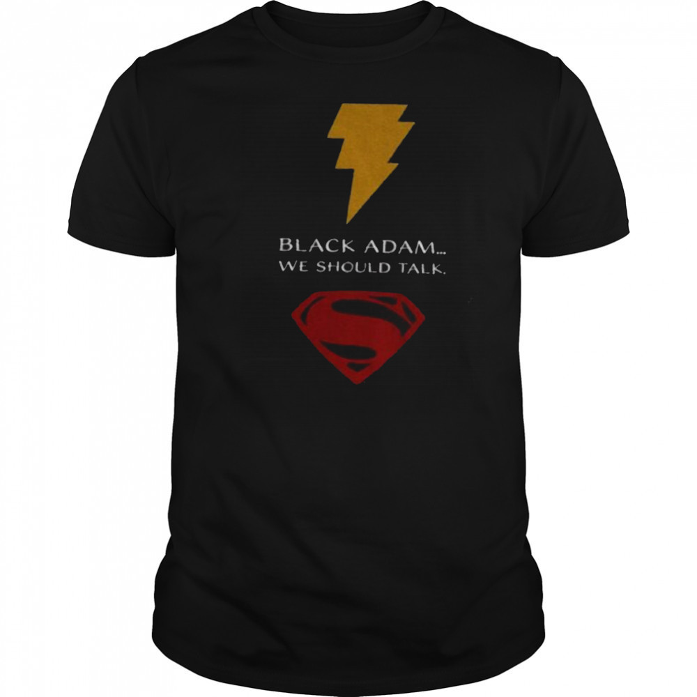 Superman black Adam we should talk shirt