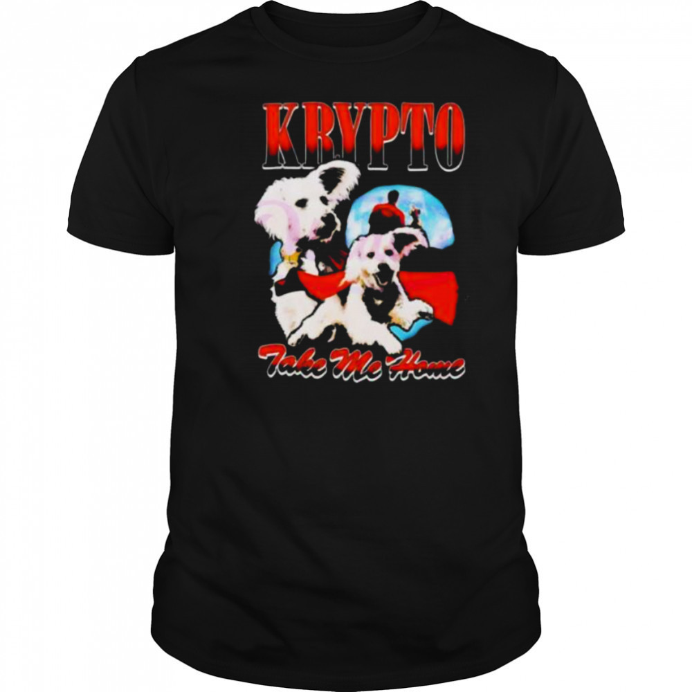 Superman Krypto take me home shirt