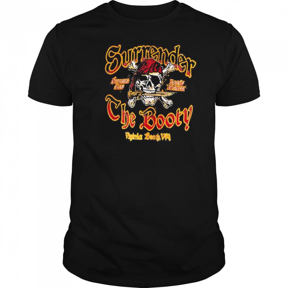 Surrender The Booty Skull shirt