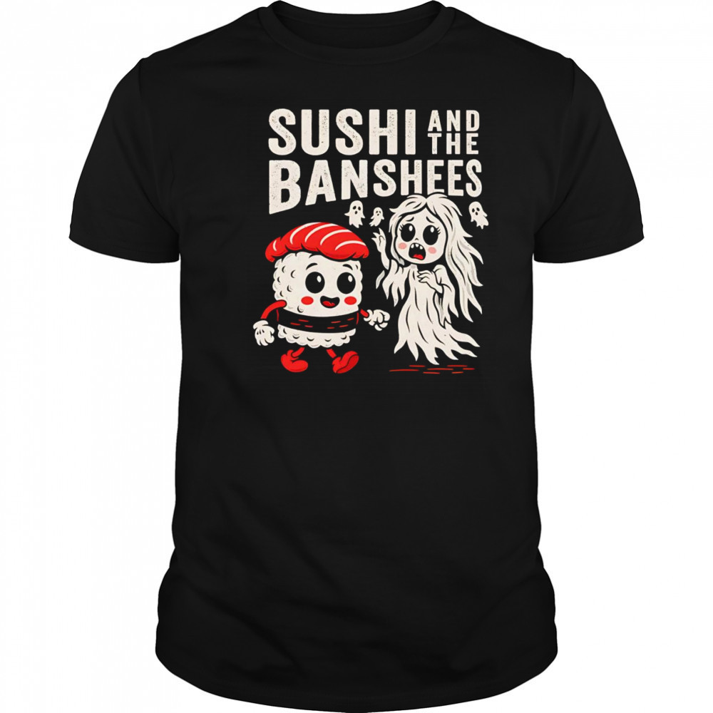 Sushi and the Banshees shirt