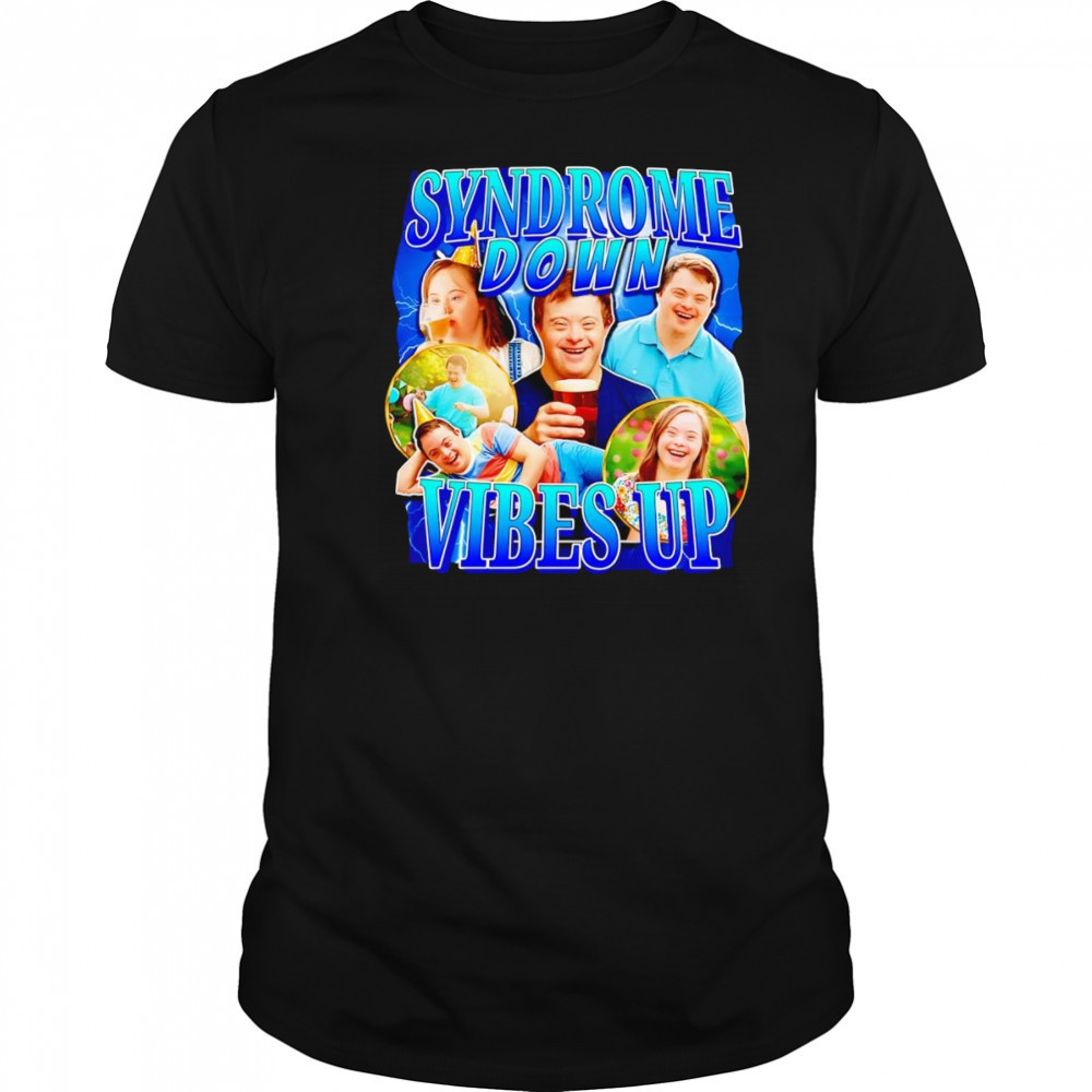 Syndrome down vibes up shirt