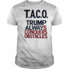 Taco Trump Always Conquers Obstacles shirt