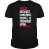 Tacos Because Punching People Is Frowned Upon thetacolifechoseme shirt
