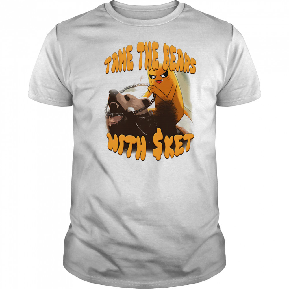 Tame the Bear with Sket shirt