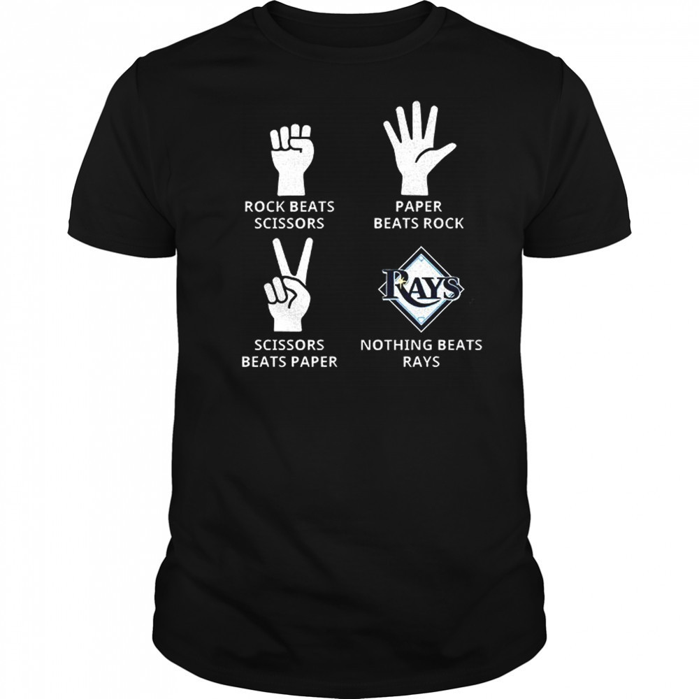 Tampa Bay Rays rock beats scissors paper beats rock scissors beats paper nothing beats Rays shirt