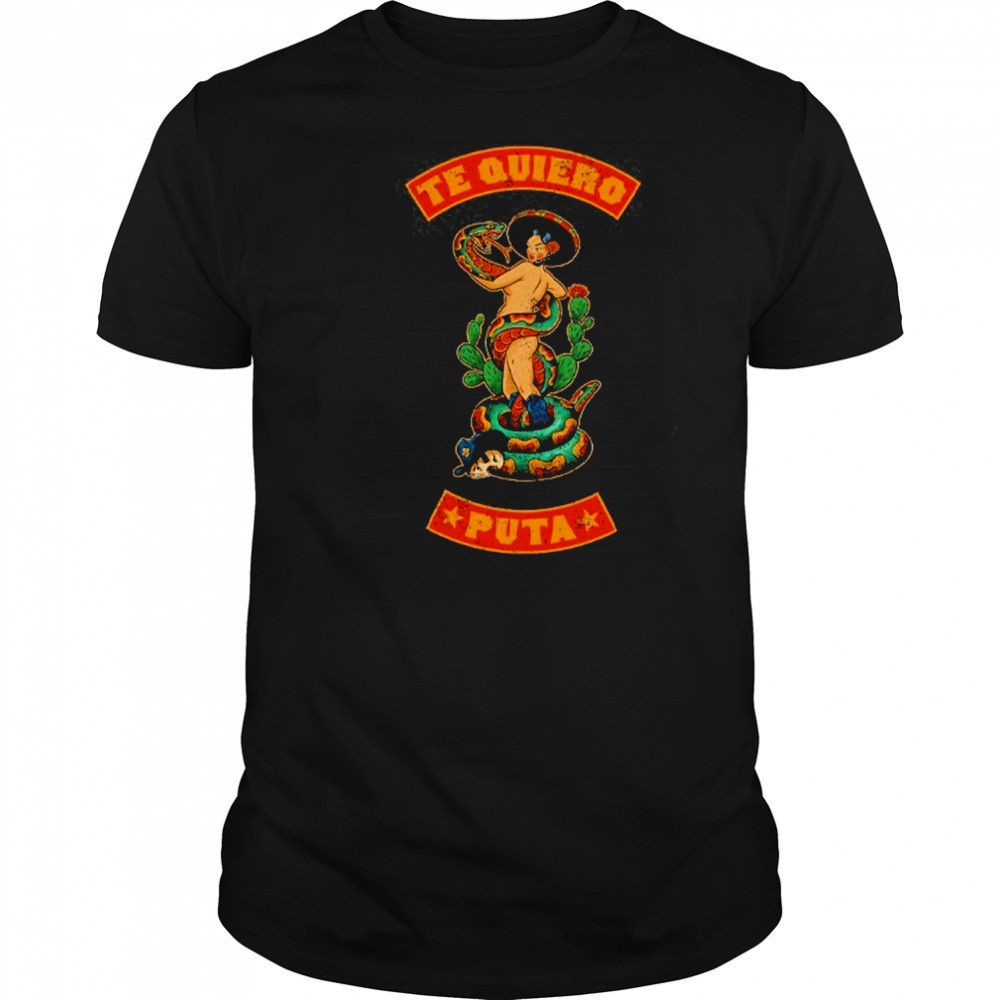 Te Quiero Puta T-Shirt