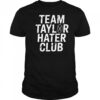 Team Taylor Hater Club Shirt