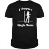 Teen Wolf Stiles Stilinski I support single moms shirt