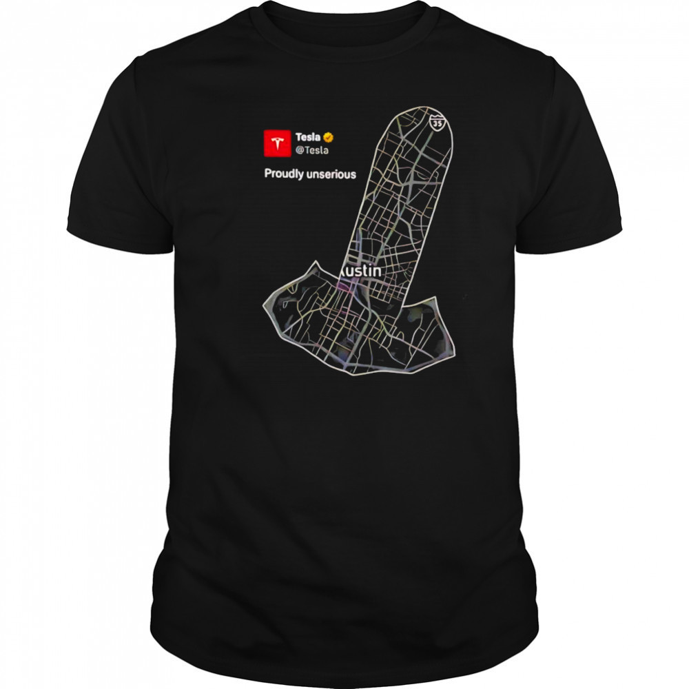 Tesla Proudly Unserious shirt