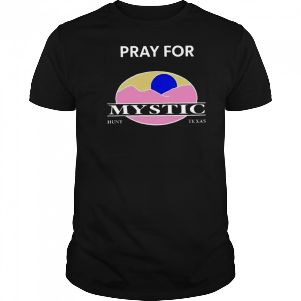 Texas Strong pray for mystic hunt Texas shirt