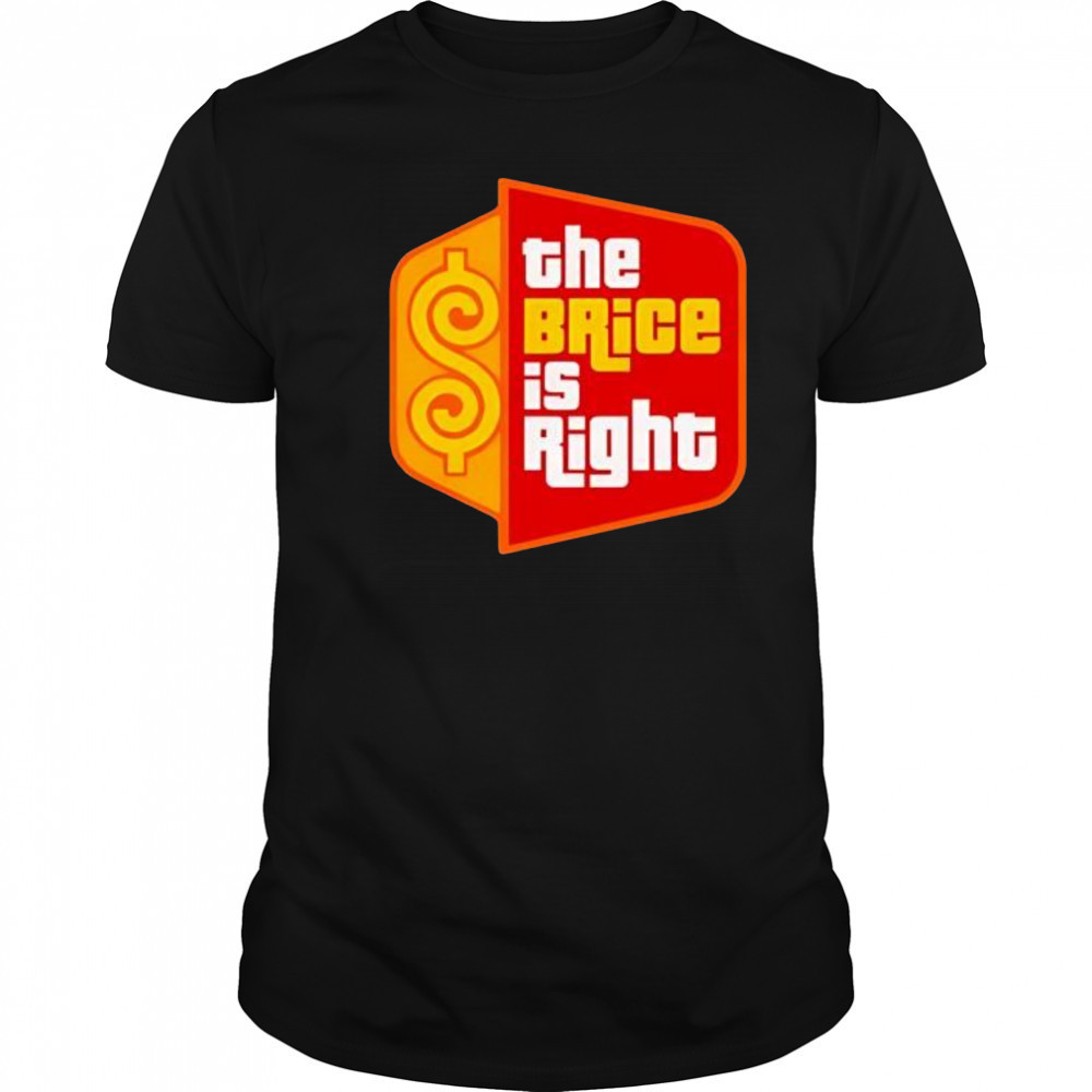 The Brice Is Right style shirt