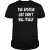 The Epstein List Didn’t Kill Itself T-Shirt