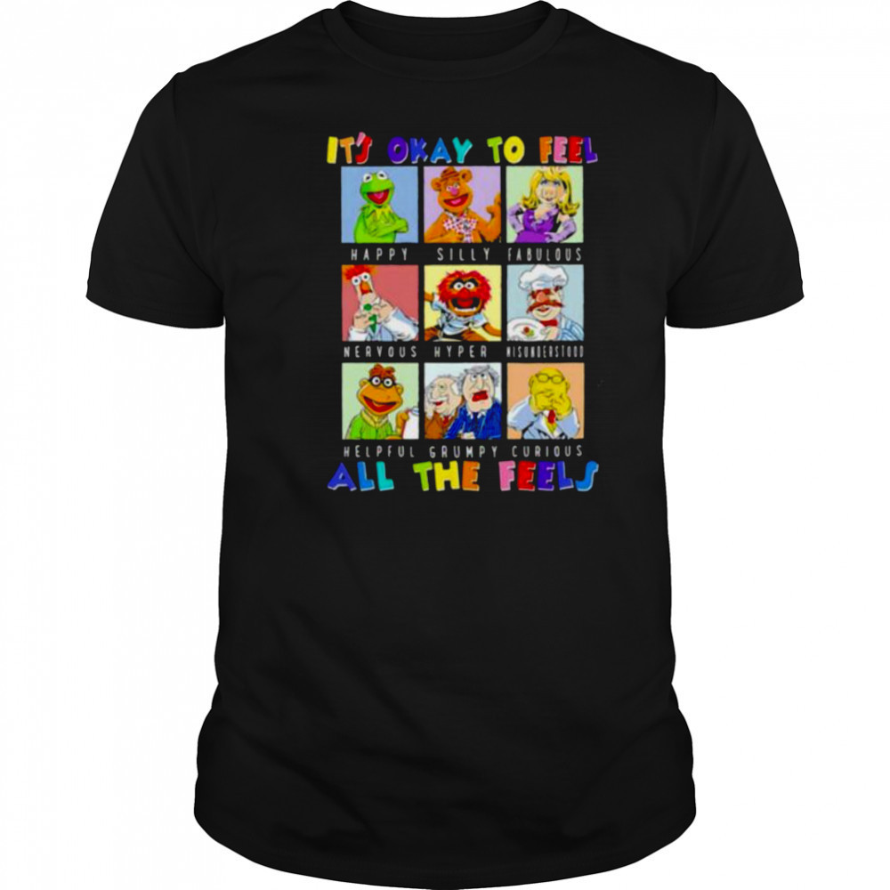 The Muppets it’s okay to feel all the feels shirt